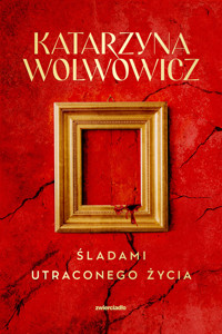 Śladami utraconego życia. Seria z Rupertem Ogrodnikiem. Tom 3 - Katarzyna Wolwowicz - książka