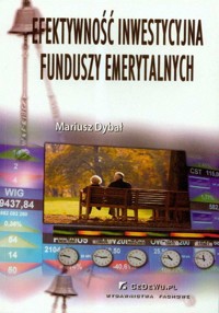Efektywność inwestycyjna Funduszy Emerytalnych - Mariusz Dybał - książka