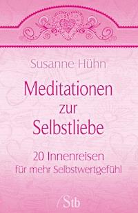 Meditationen zur Selbstliebe - Susanne Huhn - ebook