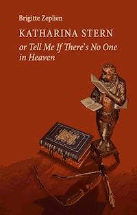 Katharina Stern or Tell Me If There's No One in Heaven - Brigitte Zeplien - ebook