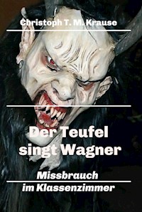 Der Teufel singt Wagner - Christoph T. M Krause - ebook