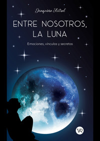 Entre nosotros, la luna - Joaquina Astral - ebook