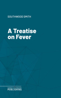 A Treatise on Fever - Smith - ebook