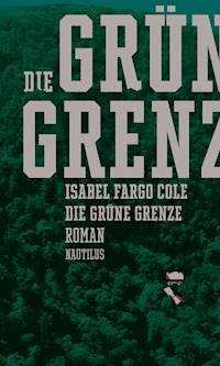 Die grüne Grenze - Isabel Fargo Cole - ebook