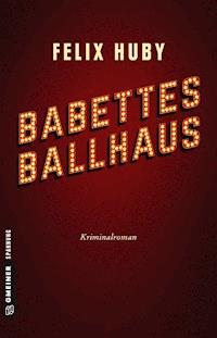 Babettes Ballhaus - Felix Huby - ebook