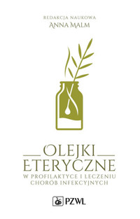 Olejki eteryczne w profilaktyce i leczeniu chorób infekcyjnych - Anna Malm - książka