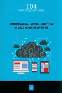 Komunikacja - Media - Kultura - w erze nowych wyzwań -  - książka