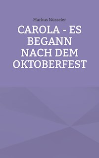 Carola - es begann nach dem Oktoberfest - Markus Nüsseler - ebook