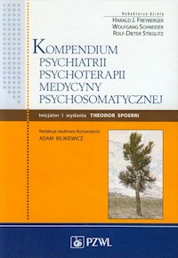 Kompendium psychiatrii, psychoterapii, medycyny psychosomatycznej - Freyberger Harald J., Schneider Wolfgang, Stieglitz Rolf-Dieter - książka