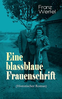 Eine blassblaue Frauenschrift (Historischer Roman) - Franz Werfel - ebook