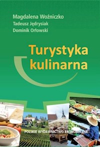 Turystyka kulinarna - Woźniczko Magdalena, Jędrysiak Tadeusz, Orłowski Dominik - książka