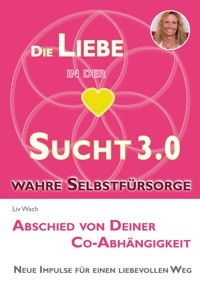 Die Liebe in der Sucht 3.0 - Liv Wach - ebook