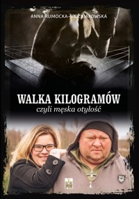 Walka kilogramów czyli męska otyłość - Rumocka-Woźniakowska Anna - książka
