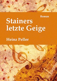Stainers letzte Geige - Heinz Peller - ebook