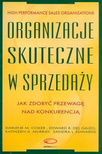 Organizacje skuteczne w sprzedaży - Coker Darlene M., Gaizo Edward R., Murray Kathleen A. - książka
