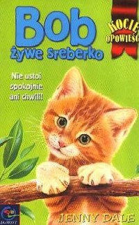 Kocie opowieści. Bob żywe sreberko - Jenny Dale - ebook