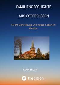 Familiengeschichten aus Ostpreußen - Karin Fruth - ebook