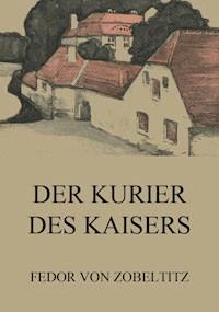 Der Kurier des Kaisers - Fedor von Zobeltitz - ebook