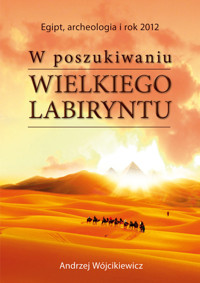 W poszukiwaniu Wielkiego Labiryntu - Wójcikiewicz Andrzej - książka