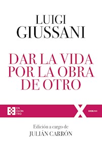 Dar la vida por la obra de Otro - Giussani Luigi - ebook