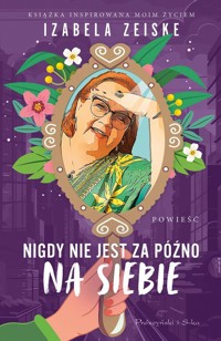 Nigdy nie jest za późno na siebie - Zeiske Izabela - ebook + audiobook + książka