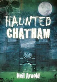 Haunted Chatham - Neil Arnold - ebook