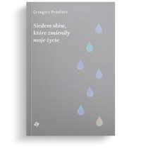 Siedem słów, które zmieniły moje życie - Przeliorz Grzegorz - książka