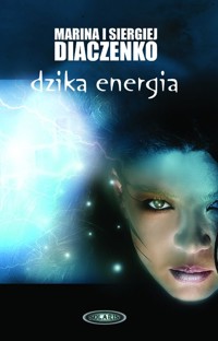 Dzika energia - Marina Diaczenko; Siergiej Diaczenko - ebook