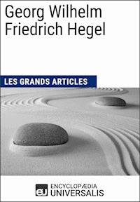 Georg Wilhelm Friedrich Hegel - Encyclopaedia Universalis - ebook