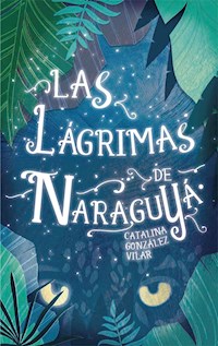 Las lágrimas de Naraguyá - Catalina González Vilar - ebook
