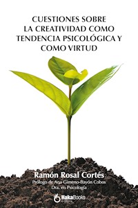Cuestiones sobre la creatividad como tendencia psicológica y como virtud - Ramón Rosal Cortés - ebook