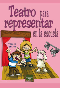 Teatro para representar en la escuela - Teresa Iturbe - ebook