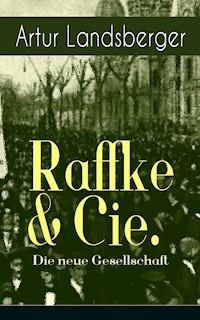 Raffke & Cie. - Die neue Gesellschaft - Artur Landsberger - ebook