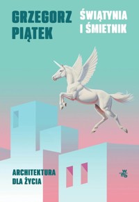 Świątynia i śmietnik Architektura dla życia - Piątek Grzegorz - książka