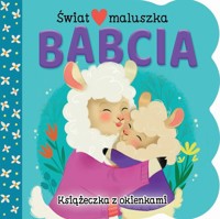 Świat maluszka Babcia Książeczka z okienkami - Swift Ginger - książka
