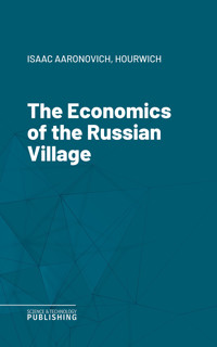 The Economics of the Russian Village - Isaac Aaronovich Hourwich - ebook