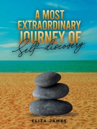 A Most Extraordinary Journey of Self-discovery - Eliza James - ebook