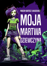Moja martwa dziewczyna - Marcin Bartosz Łukasiewicz - ebook + audiobook + książka