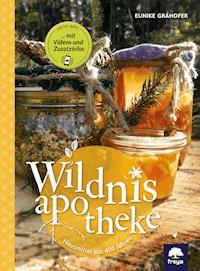 Wildnisapotheke - Eunike Grahofer - ebook