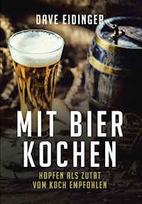 Mit Bier kochen - Dave Eidinger - ebook