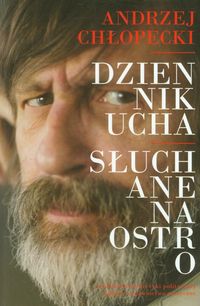 Dziennik ucha Słuchane na ostro - Chłopecki Andrzej - książka