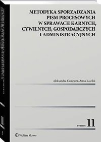 Metodyka sporządzania pism procesowych w sprawach karnych, cywilnych, gospodarczych i administracyjn - Aleksandra Cempura, Anna Kasolik - książka