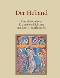 Der Heliand - Eine altsächsische Evangelien-Dichtung aus dem 9. Jahrhundert. Mit einem Anhang: Die Bruchstücke der altsächsischen Genesis. -  - ebook