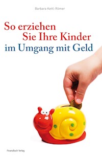 So erziehen Sie Ihre Kinder im Umgang mit Geld - Barbara Kettl-Römer - ebook