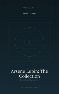 Arsène Lupin: The Collection - Leblanc Maurice - ebook
