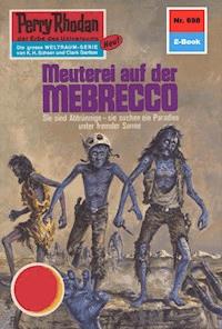 Perry Rhodan 698: Meuterei auf der MEBRECCO -  H. G. Francis - ebook