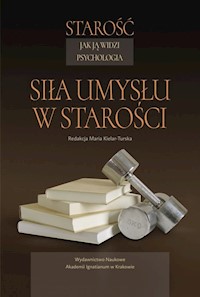 Starość jak ją widzi psychologia Siła umysłu w starości -  - książka