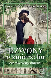 Dzwony o zmierzchu Część 1 Wbrew wszystkiemu - Małgorzata Garkowska,  - książka