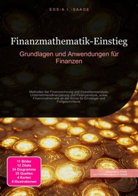 Finanzmathematik-Einstieg: Grundlagen und Anwendungen für Finanzen - D. Eos A. I. Saage - ebook