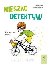 Mieszko Detektyw Kto buchnął kask? Tom 2 - Wasilkowska Katarzyna - książka